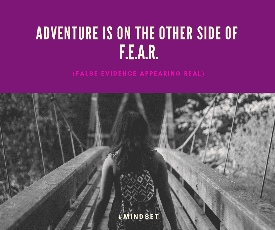 ADVENTURE is on the other side of FEAR!