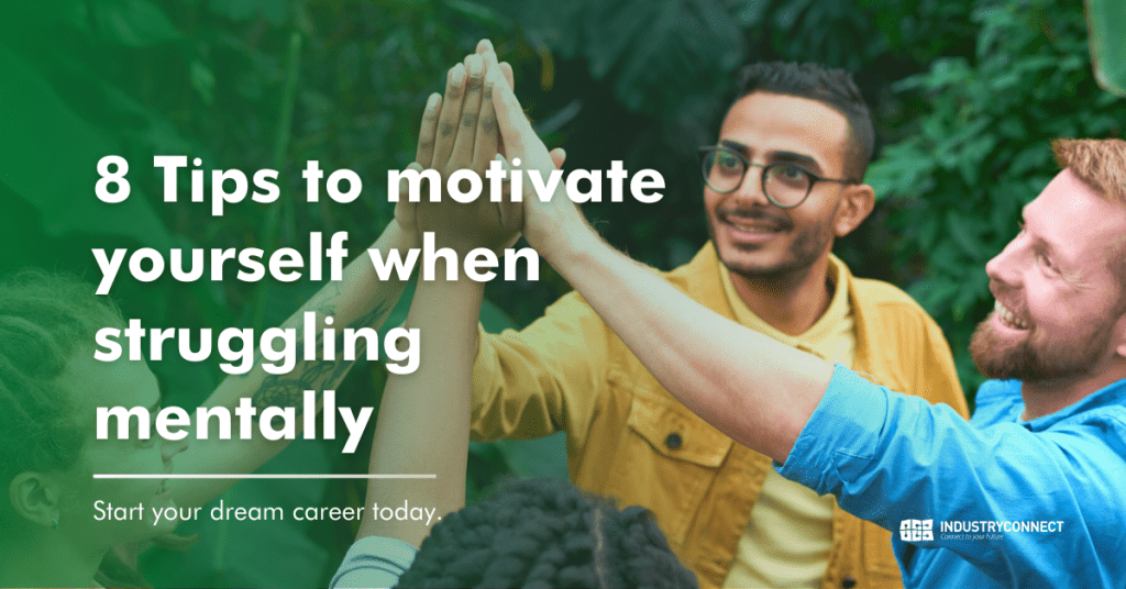 8 Tips to motivate yourself when struggling mentally